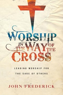 Worship in the Way of the Cross (eBook, ePUB) - Frederick, John