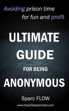 Ultimate Guide for Being Anonymous (eBook, ePUB) - Flow, Sparc