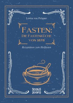 Fasten: Die Fastenküche von 1878 - Pröpper, Lovica von