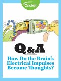 How Do the Brain's Electrical Impulses Become Thoughts? (eBook, PDF) How Do the Brain's Electrical Impulses Become Thoughts? (eBook, PDF)
