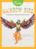 Rainbow Bird: A Play Based on a Folktale from Northern Australia (eBook, PDF)