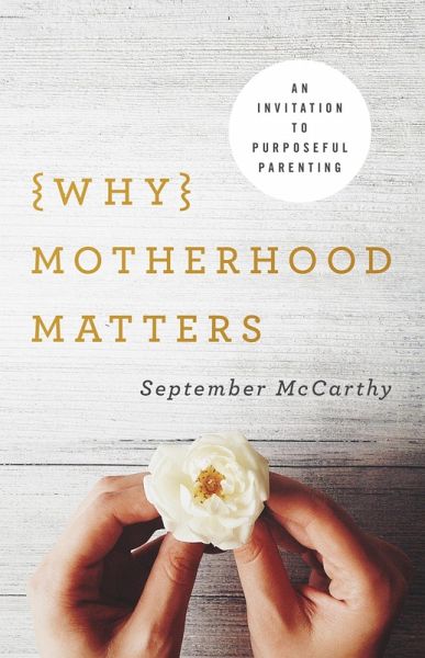 Why Motherhood Matters (eBook, ePUB) Why Motherhood Matters (eBook, ePUB)
