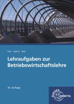 Lehraufgaben zur Betriebswirtschaftslehre - Feist, Theo;Lüpertz, Viktor;Reip, Hubert