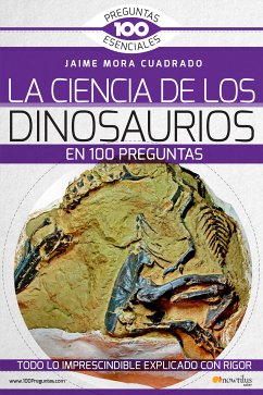 La Ciencia de los dinosaurios en 100 preguntas (eBook, ePUB) - Mora Cuadrado, Jaime