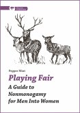 Playing Fair : A Guide to Nonmonogamy for Men into Women (eBook, PDF) Playing Fair : A Guide to Nonmonogamy for Men into Women (eBook, PDF)