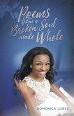 Poems From A Broken Soul Made Whole (eBook, ePUB) Poems From A Broken Soul Made Whole (eBook, ePUB)