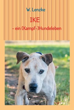 IKE - ein (Kampf-)Hundeleben (eBook, ePUB) - Lenzke, W.