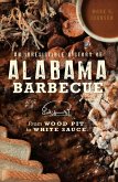 Irresistible History of Alabama Barbecue: From Wood Pit to White Sauce (eBook, ePUB)