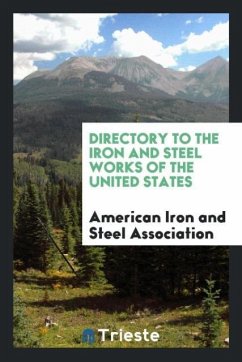 Directory to the Iron and Steel Works of the United States - Steel Association, American Iron and