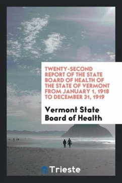 Twenty-Second Report of the State Board of Health of the State of Vermont from January 1, 1918 to December 31, 1919 - Health, Vermont State Board of