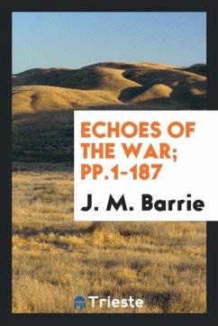 Echoes of the War; pp.1-187 - Barrie, J. M.