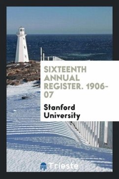 Sixteenth Annual Register. 1906-07 - University, Stanford