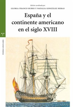 España y el continente americano en el siglo XVIII - Franco Rubio, Gloria Ángeles