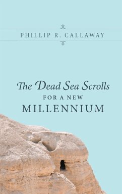 The Dead Sea Scrolls for a New Millennium - Callaway, Phillip R.