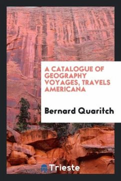 A Catalogue of Geography Voyages, Travels Americana - Quaritch, Bernard