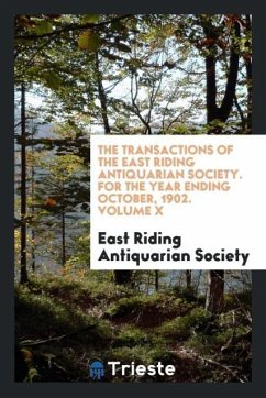 The Transactions of the East Riding Antiquarian Society. For the Year Ending October, 1902. Volume X - Antiquarian Society, East Riding