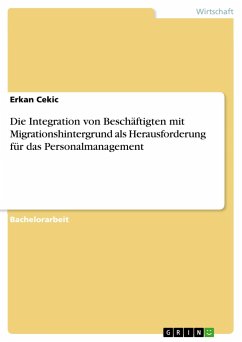 Die Integration von Beschäftigten mit Migrationshintergrund als Herausforderung für das Personalmanagement - Cekic, Erkan