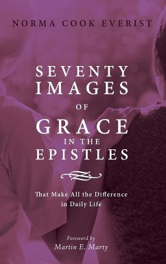 Seventy Images of Grace in the Epistles . . . - Everist, Norma Cook