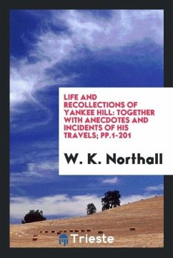 Life and Recollections of Yankee Hill - Northall, W. K.