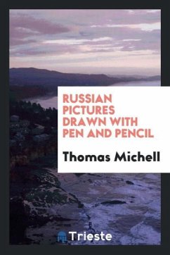 Russian Pictures Drawn with Pen and Pencil - Michell, Thomas