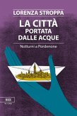 La città portata dalle acque. Notturni a Pordenone La città portata dalle acque. Notturni a Pordenone