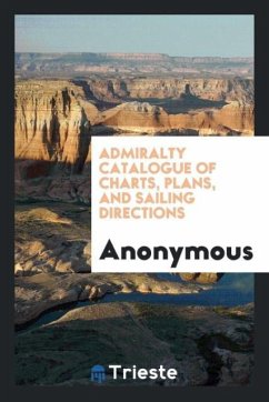 Admiralty Catalogue of Charts, Plans, and Sailing Directions - Anonymous