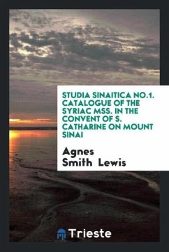 Studia Sinaitica No.1. Catalogue of the Syriac Mss. In the Convent of S. Catharine on Mount Sinai - Lewis, Agnes Smith