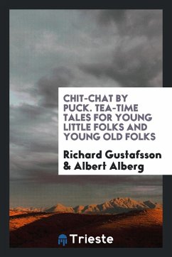 Chit-Chat by Puck. Tea-Time Tales for Young Little Folks and Young Old Folks