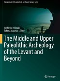 The Middle and Upper Paleolithic Archeology of the Levant and Beyond