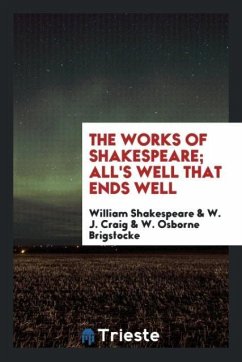 The Works of Shakespeare; All's Well that Ends Well