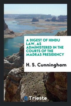 A Digest of Hindu Law, as Administered in the Courts of the Madras Presidency - Cunningham, H. S.