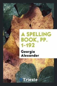 A Spelling Book, pp. 1-192 - Alexander, Georgia