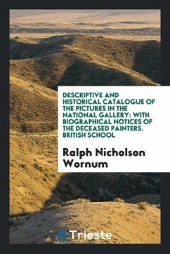 Descriptive and Historical Catalogue of the Pictures in the National Gallery - Wornum, Ralph Nicholson