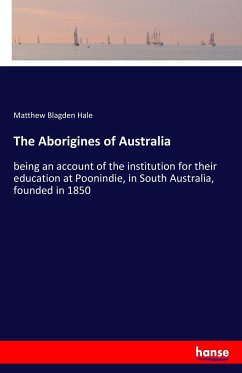 The Aborigines of Australia - Hale, Matthew Blagden