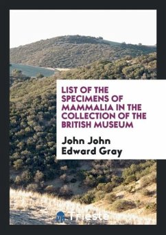 List of the Specimens of Mammalia in the Collection of the British Museum - Edward Gray, John John