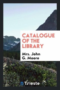 Catalogue of the Library - Moore, John G.