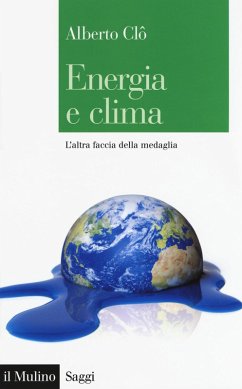 Energia e clima. L'altra faccia della medaglia - Clò, Alberto