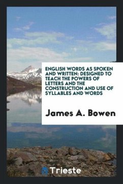 English Words as Spoken and Written - Bowen, James A.