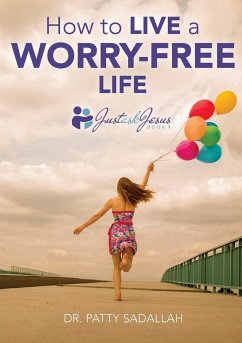 How to Live a Worry-Free Life - Sadallah, Patty