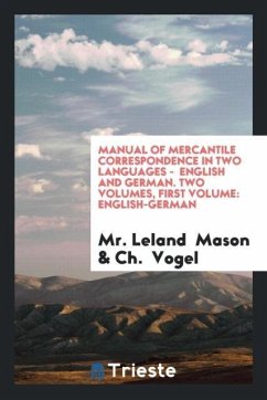 Manual of Mercantile Correspondence in Two Languages - English and German. Two Volumes, First Volume - Mason, Leland; Vogel, Ch.