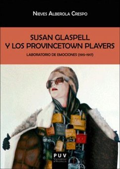 Susan Glaspell y los Provincetown Players : laboratorio de emociones, 1915-1917 - Alberola Crespo, Nieves