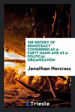 The History of Democracy Considered as a Party Name and as a Political Organization