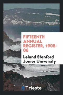 Fifteenth Annual Register, 1905-06 - University, Leland Stanford Junior