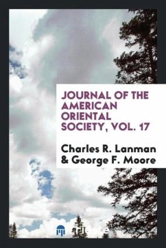 Journal of the American Oriental Society, Vol. 17 - Lanman, Charles R.; Moore, George F.