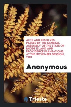 Acts and Resolves, Passed by the General Assembly of the State of Rhode Island and Providence Plantations, at the November Session, 1901 - Anonymous