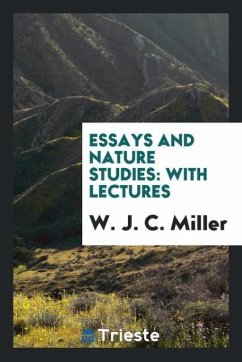 Essays and Nature Studies - Miller, W. J. C.