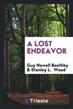 A Lost Endeavor - Boothby, Guy Newell; Wood, Stanley L.