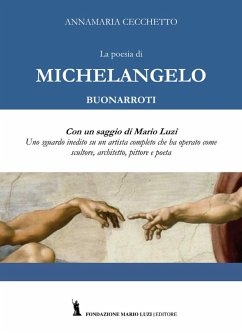 La poesia di Michelangelo Buonarroti. Con un saggio di Mario Luzi - Cecchetto, Annamaria