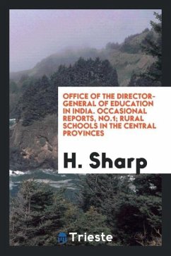 Office of the Director-General of Education in India. Occasional Reports, No.1; Rural Schools in the Central Provinces - Sharp, H.
