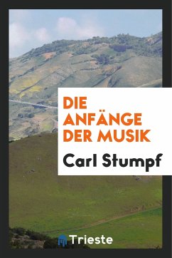 Die Anfänge der Musik - Stumpf, Carl